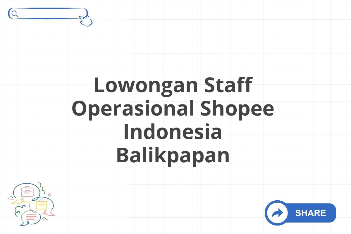 Lowongan Staff Operasional Shopee Indonesia Balikpapan