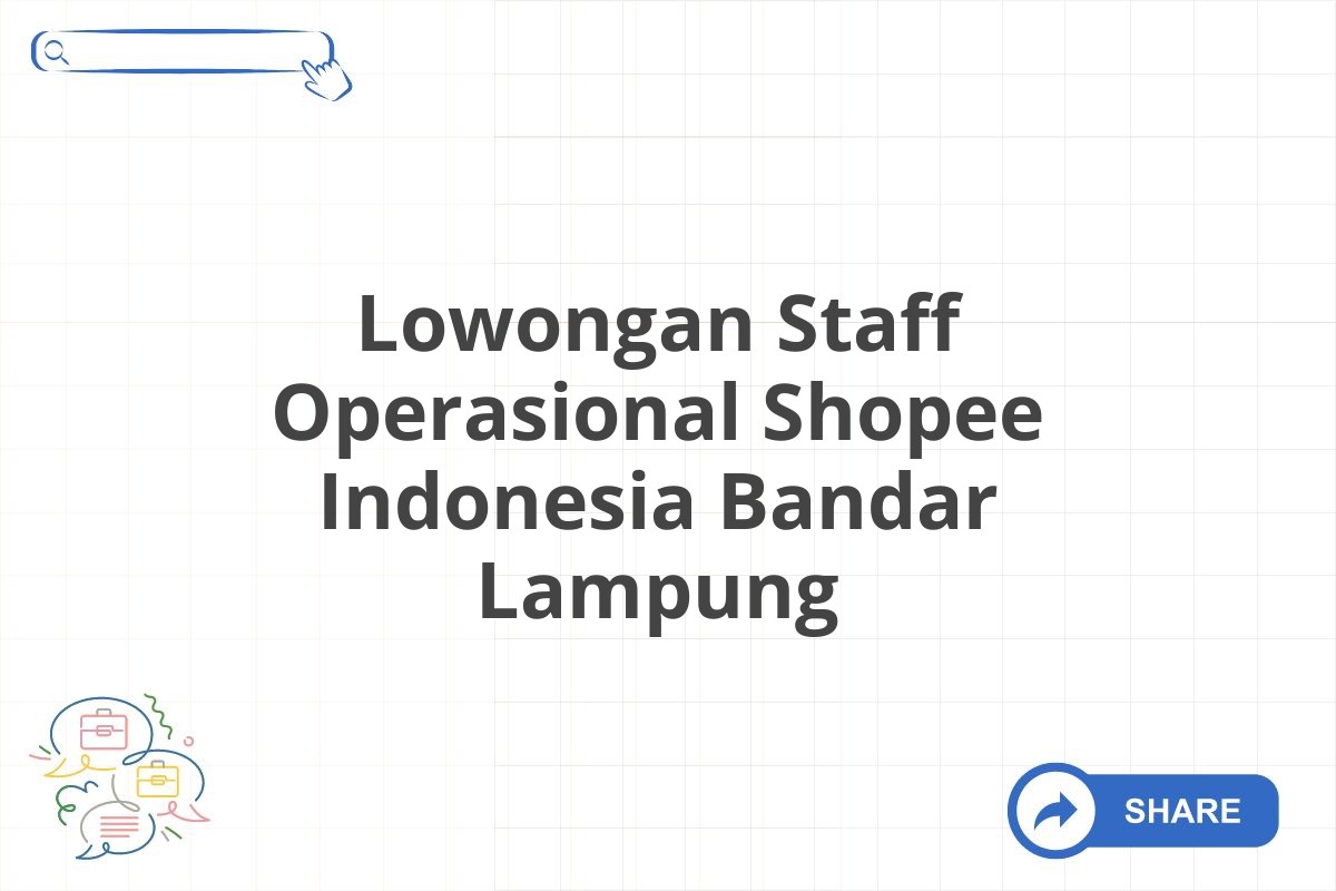 Lowongan Staff Operasional Shopee Indonesia Bandar Lampung