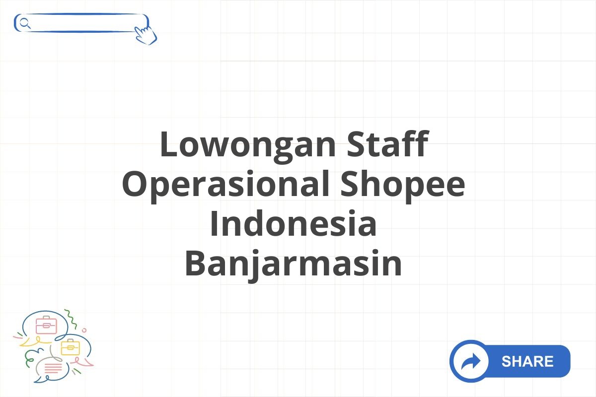 Lowongan Staff Operasional Shopee Indonesia Banjarmasin