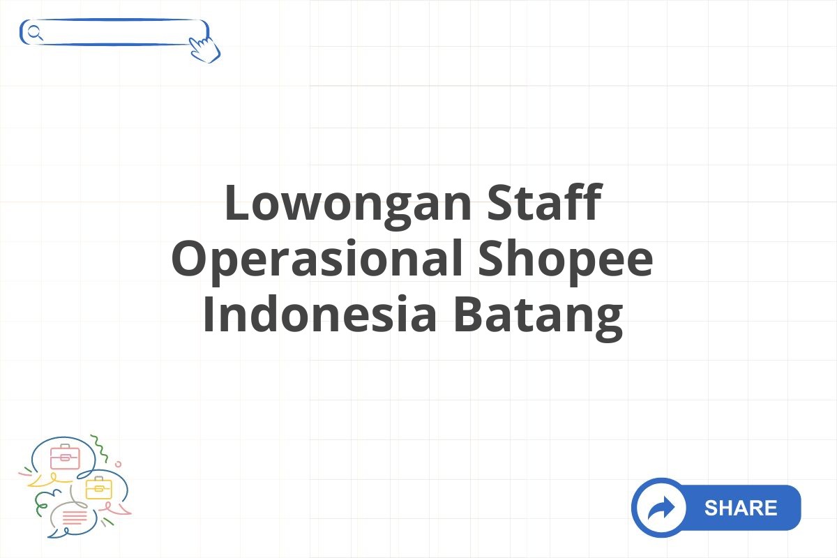 Lowongan Staff Operasional Shopee Indonesia Batang