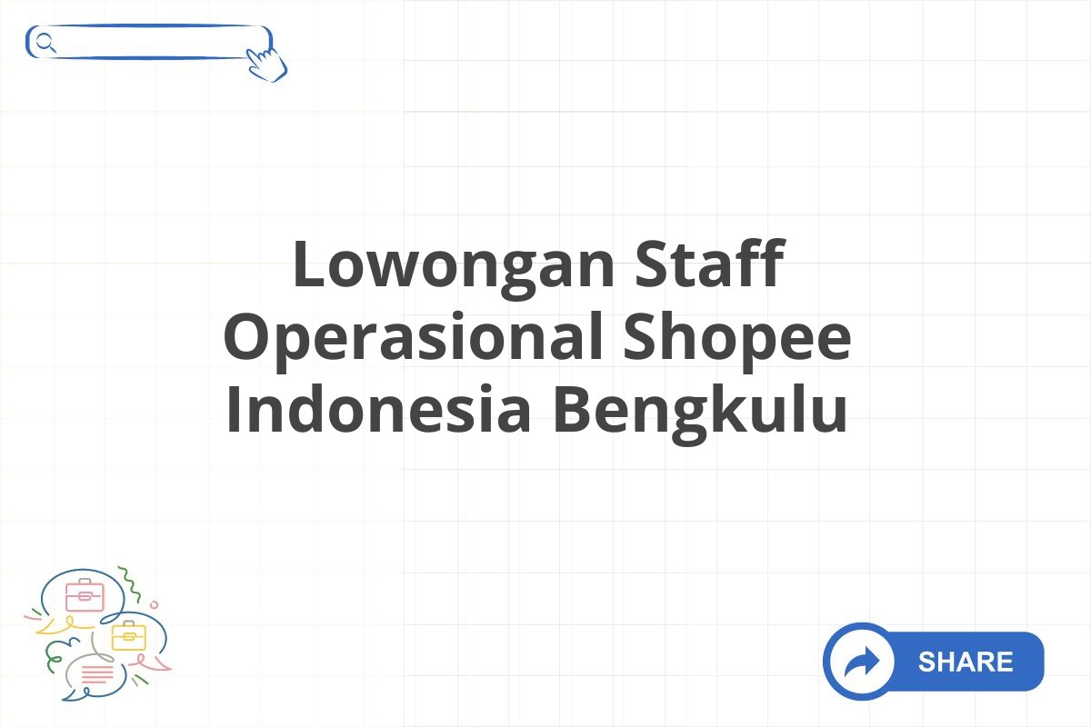 Lowongan Staff Operasional Shopee Indonesia Bengkulu