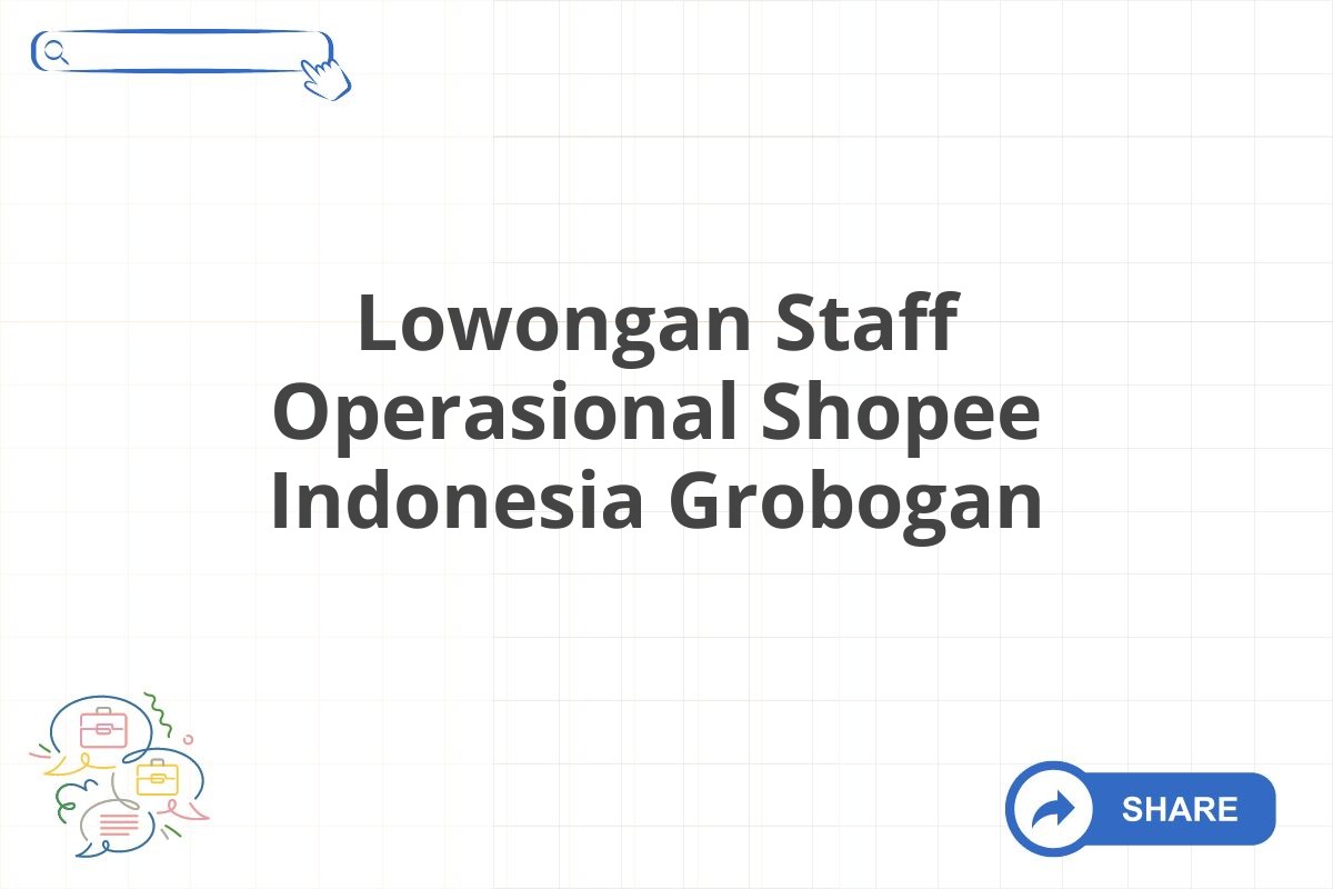 Lowongan Staff Operasional Shopee Indonesia Grobogan