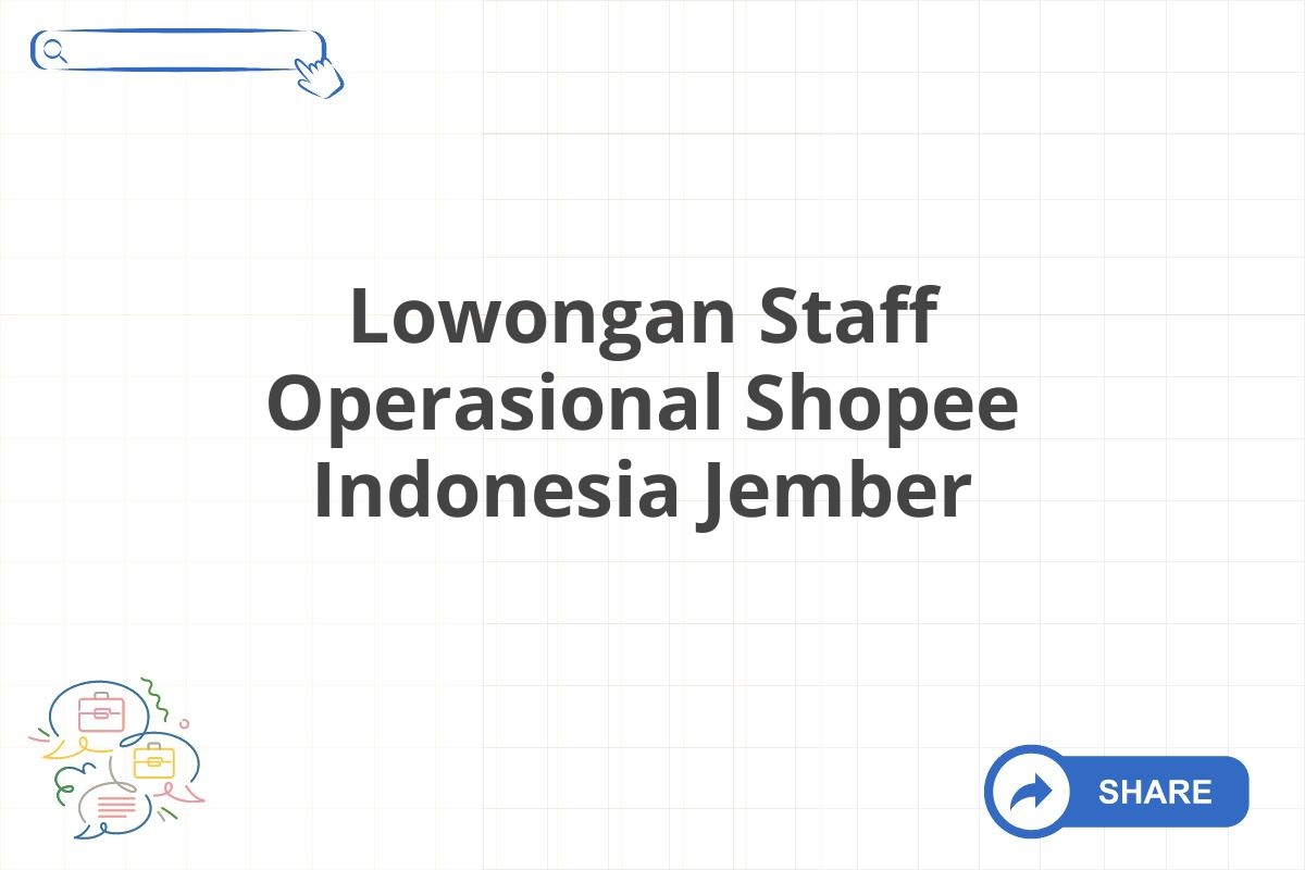 Lowongan Staff Operasional Shopee Indonesia Jember