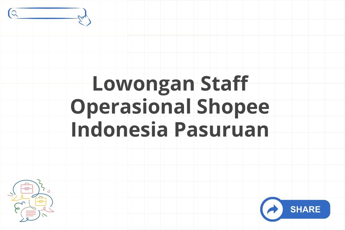 Lowongan Staff Operasional Shopee Indonesia Pasuruan