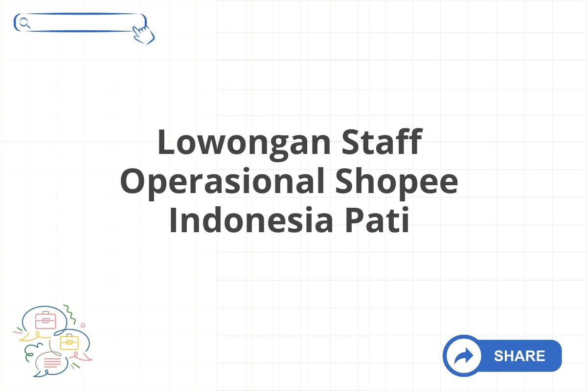 Lowongan Staff Operasional Shopee Indonesia Pati