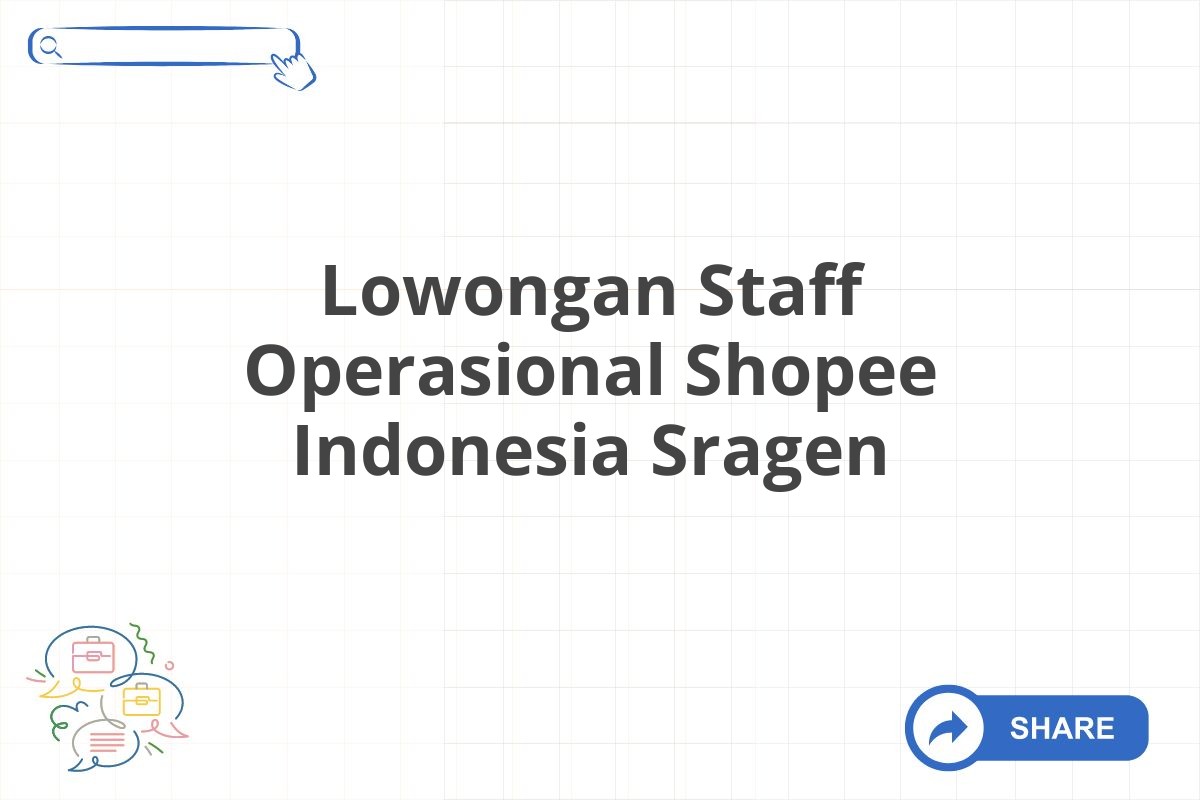 Lowongan Staff Operasional Shopee Indonesia Sragen