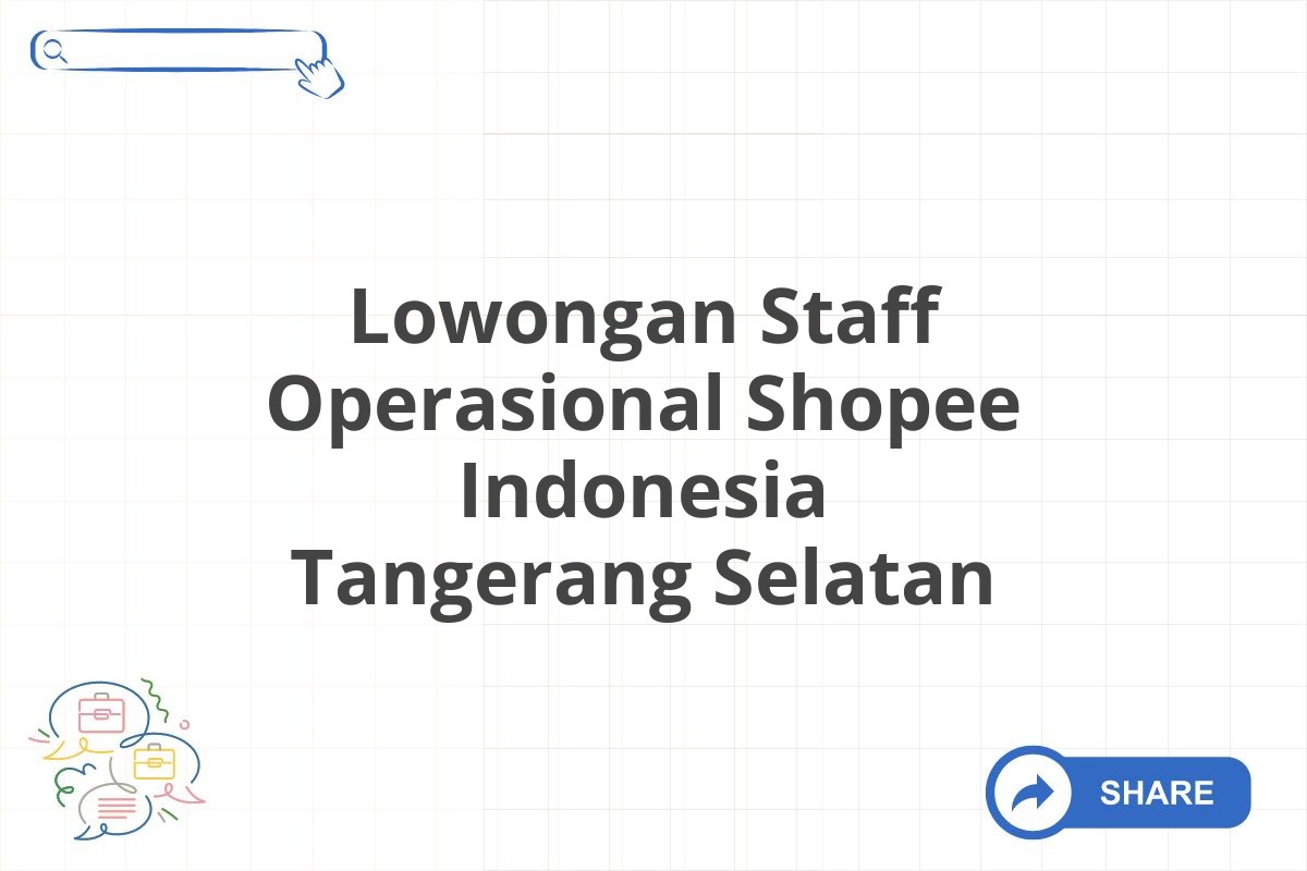 Lowongan Staff Operasional Shopee Indonesia Tangerang Selatan