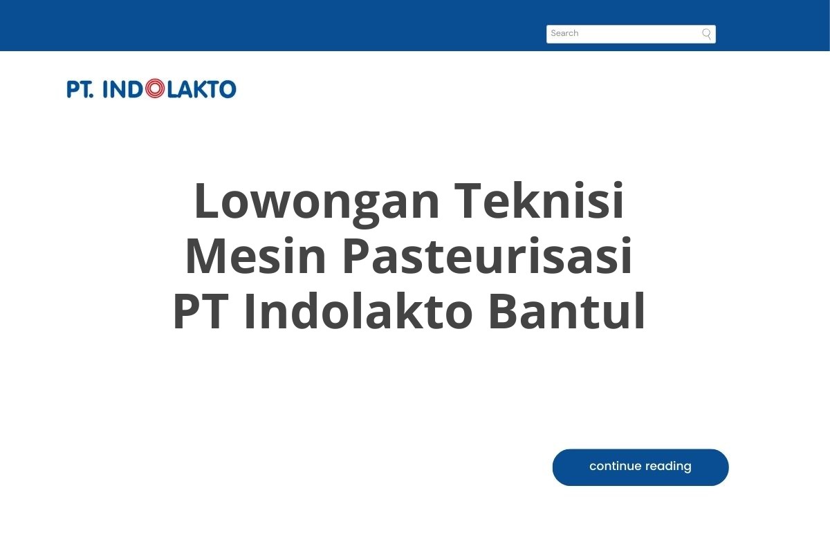 Lowongan Teknisi Mesin Pasteurisasi PT Indolakto Bantul