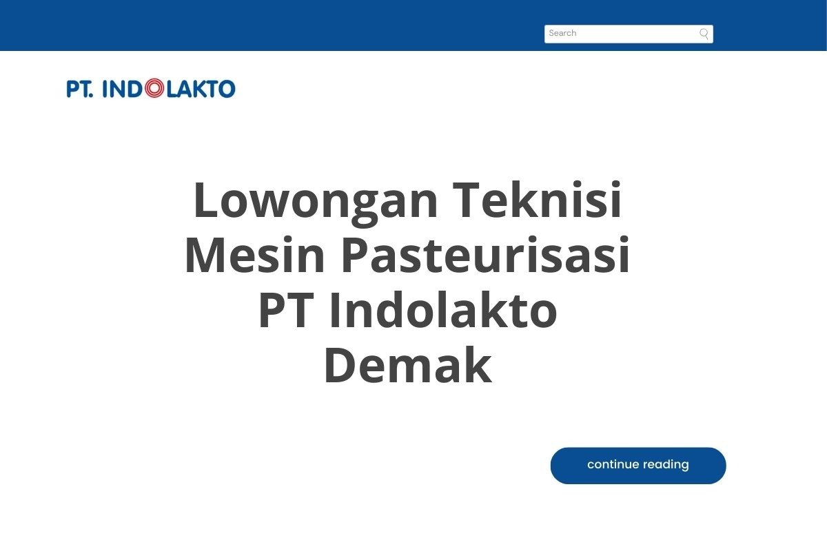 Lowongan Teknisi Mesin Pasteurisasi PT Indolakto Demak