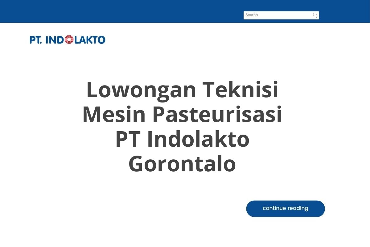 Lowongan Teknisi Mesin Pasteurisasi PT Indolakto Gorontalo