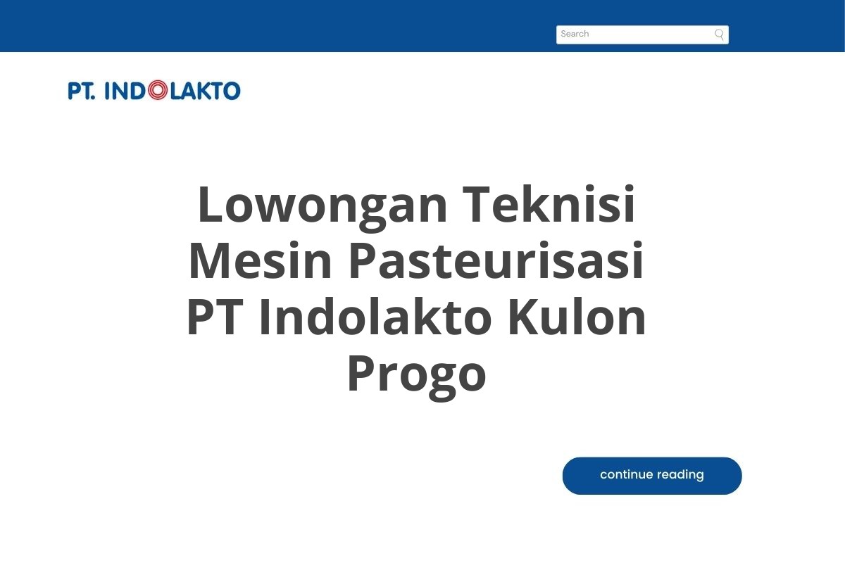 Lowongan Teknisi Mesin Pasteurisasi PT Indolakto Kulon Progo