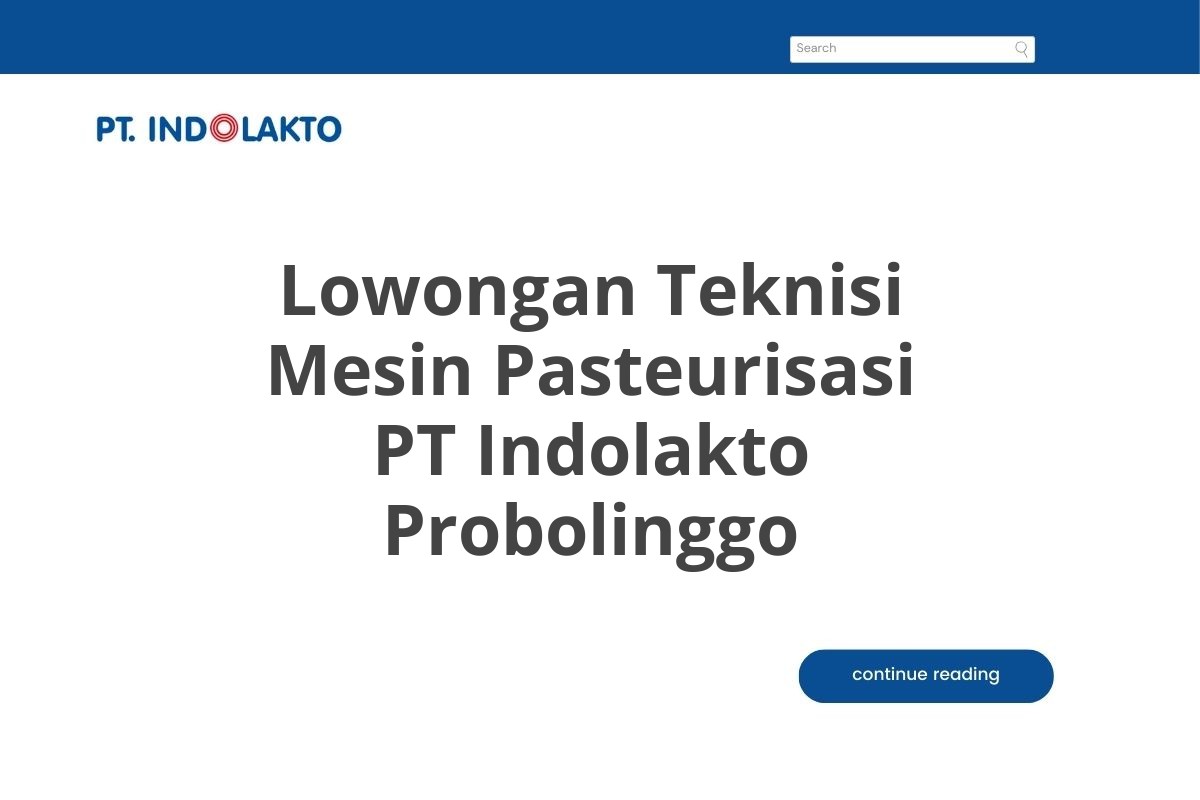 Lowongan Teknisi Mesin Pasteurisasi PT Indolakto Probolinggo