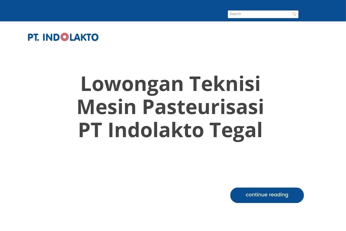 Lowongan Teknisi Mesin Pasteurisasi PT Indolakto Tegal