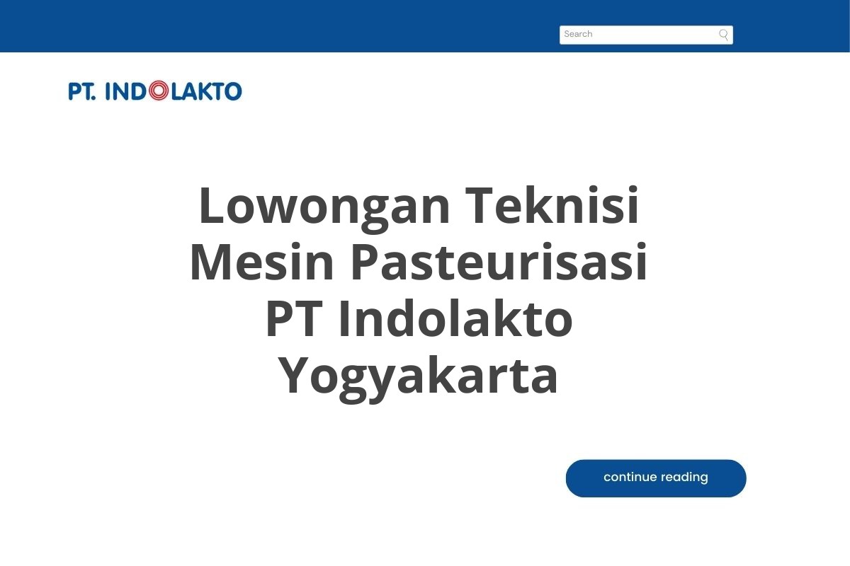 Lowongan Teknisi Mesin Pasteurisasi PT Indolakto Yogyakarta