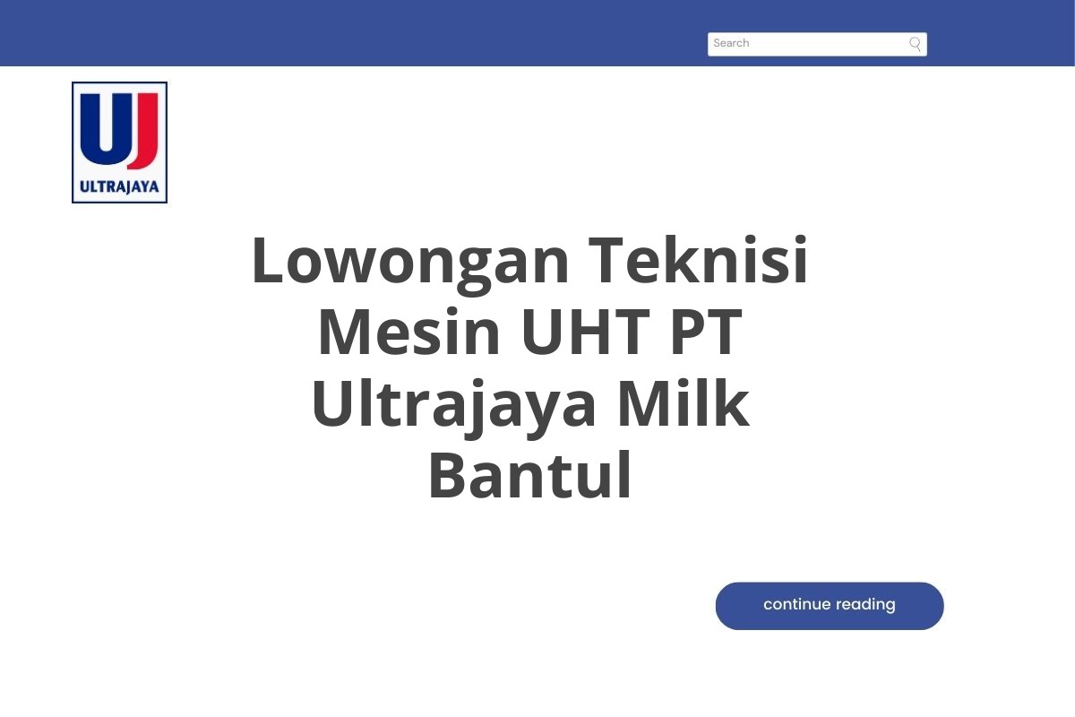 Lowongan Teknisi Mesin UHT PT Ultrajaya Milk Bantul