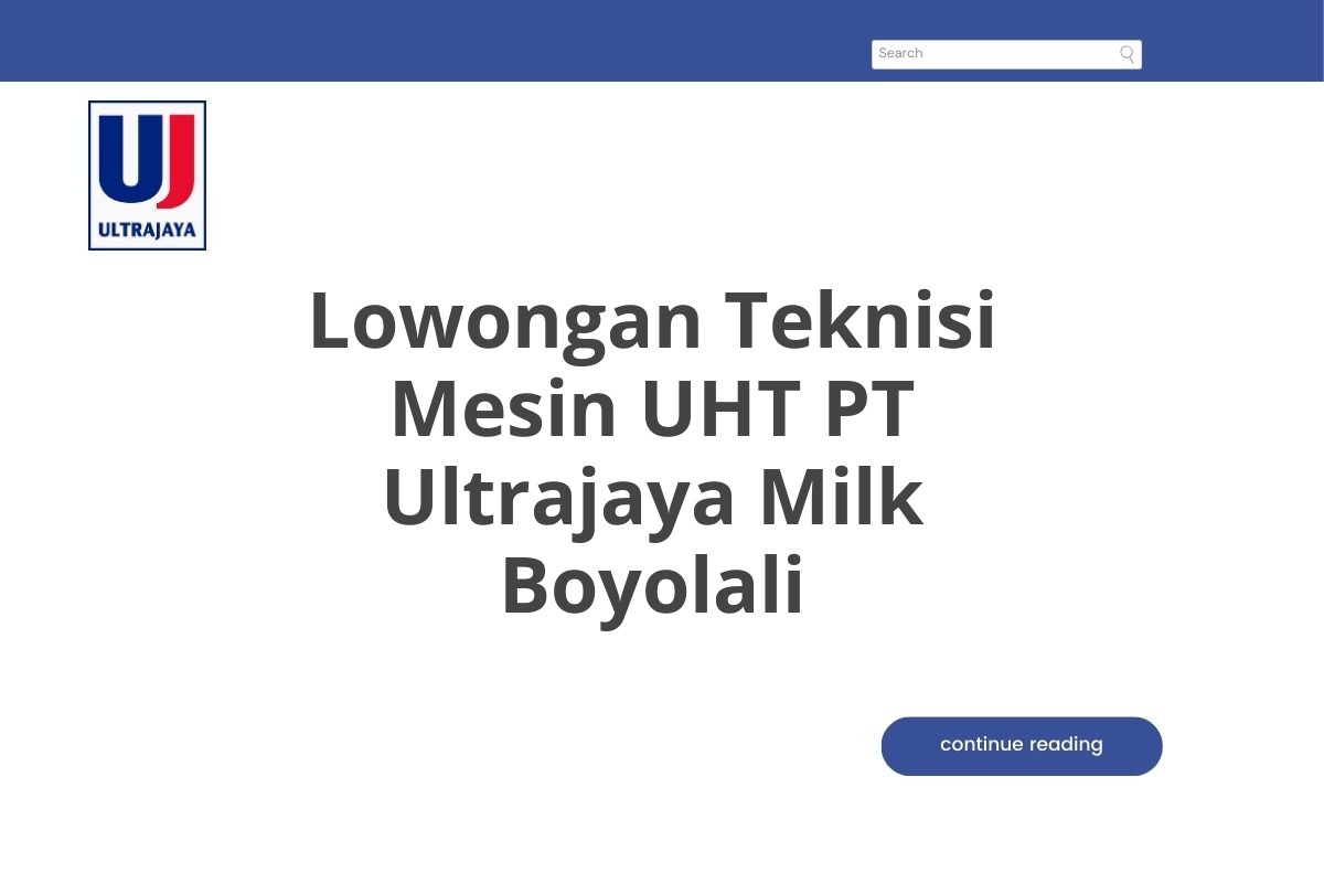 Lowongan Teknisi Mesin UHT PT Ultrajaya Milk Boyolali