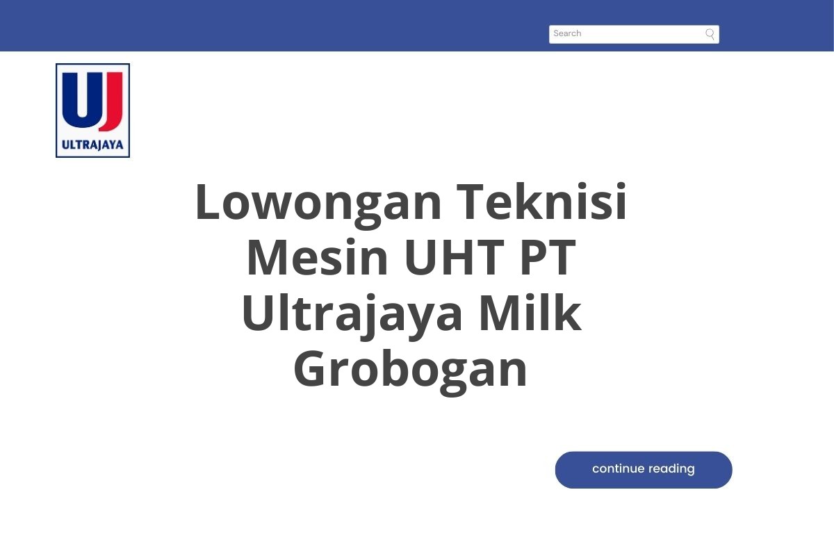 Lowongan Teknisi Mesin UHT PT Ultrajaya Milk Grobogan