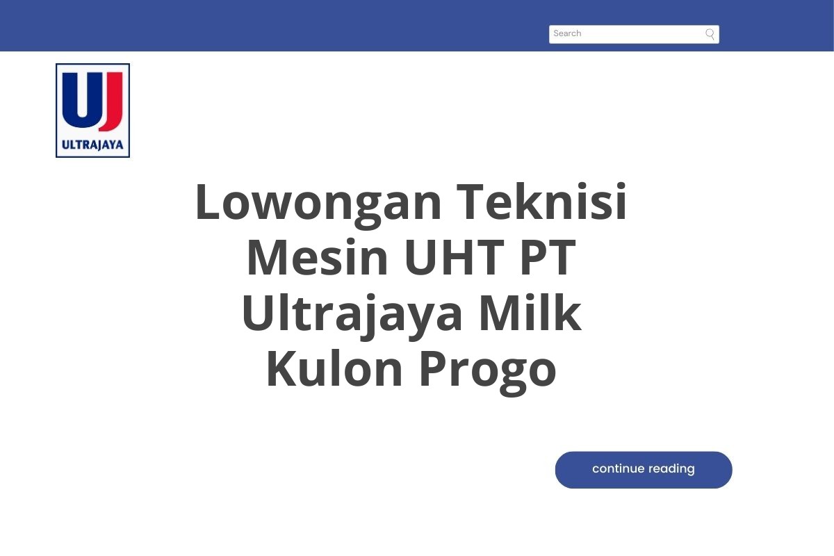 Lowongan Teknisi Mesin UHT PT Ultrajaya Milk Kulon Progo