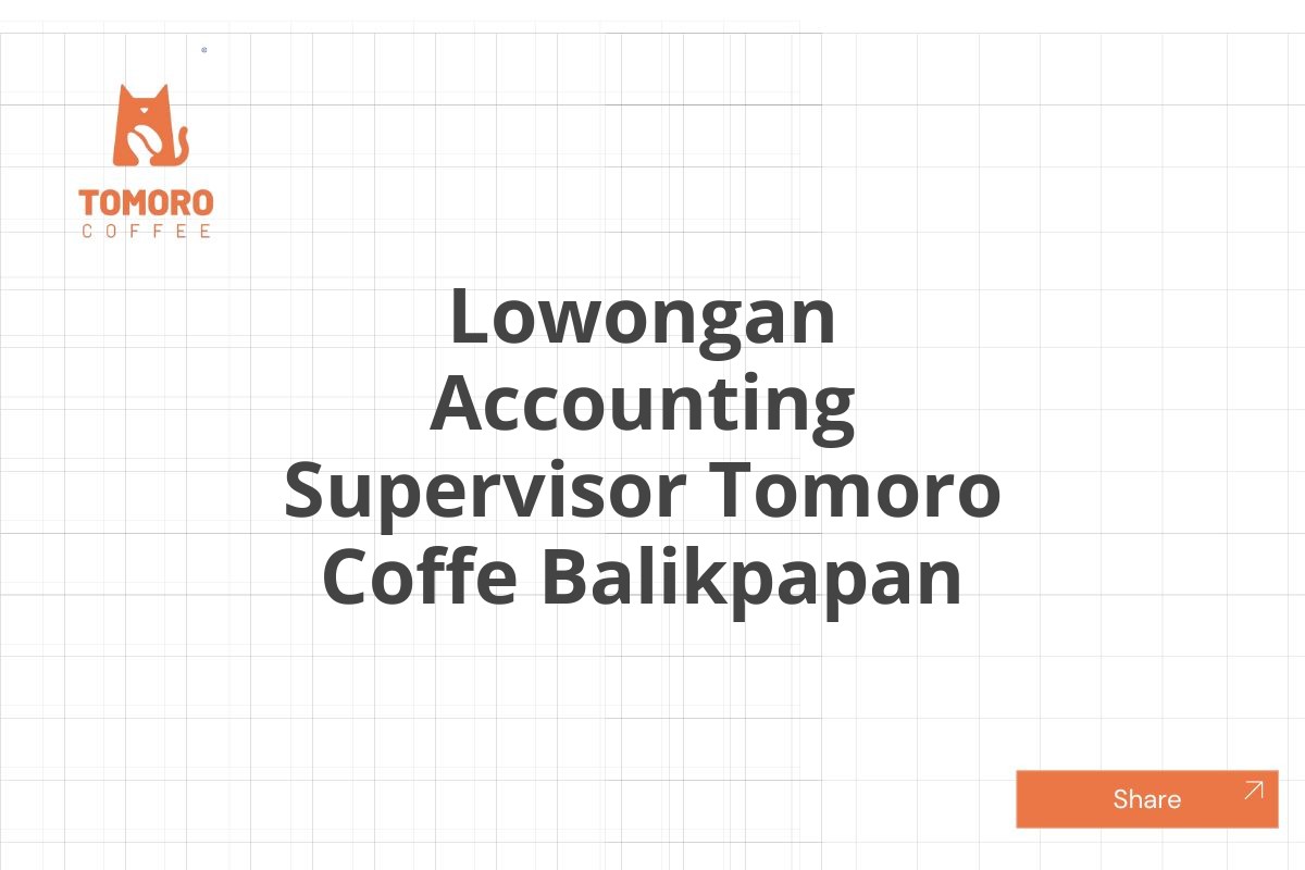 Lowongan Accounting Supervisor Tomoro Coffe Balikpapan