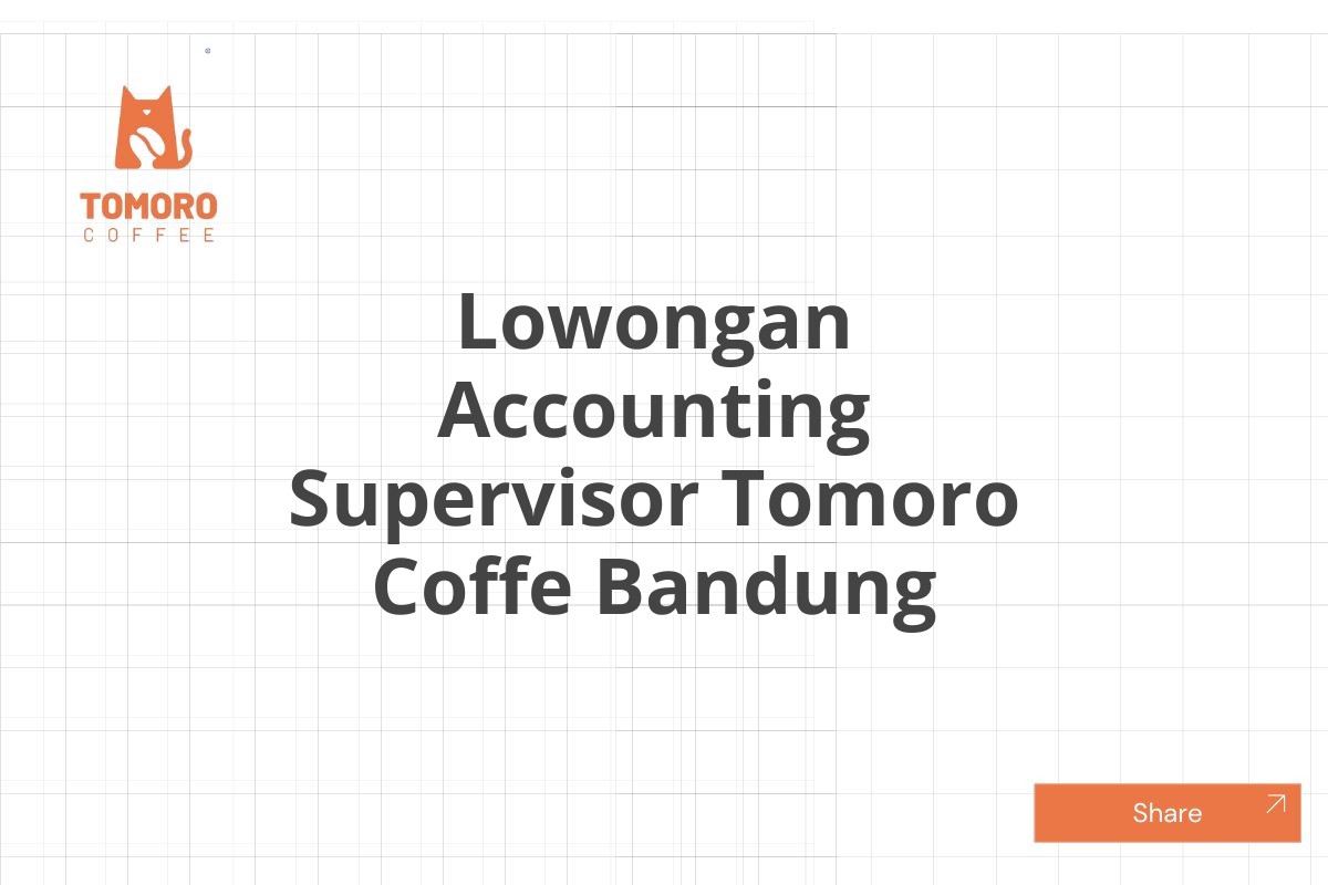 Lowongan Accounting Supervisor Tomoro Coffe Bandung