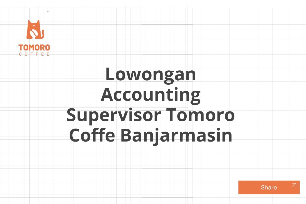 Lowongan Accounting Supervisor Tomoro Coffe Banjarmasin