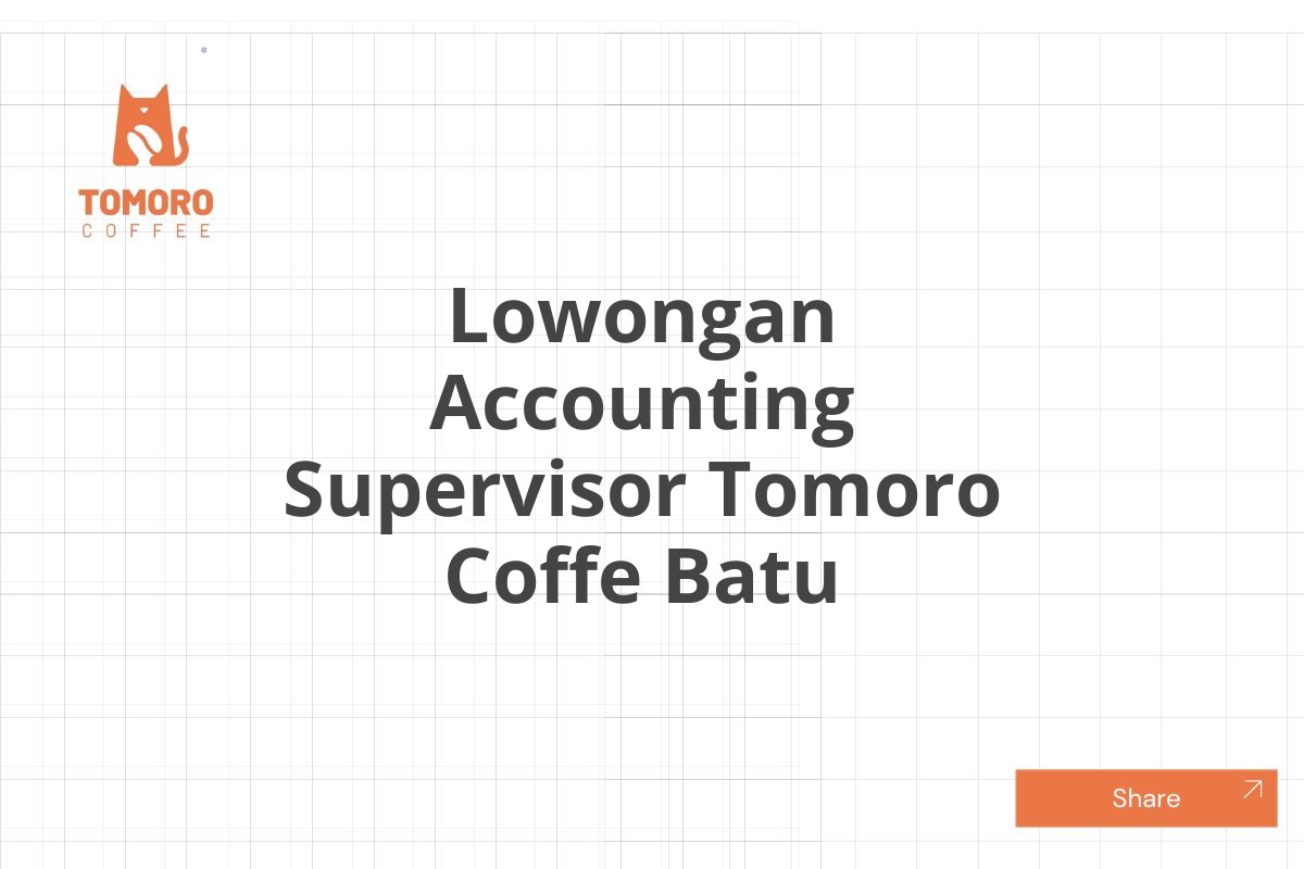 Lowongan Accounting Supervisor Tomoro Coffe Batu