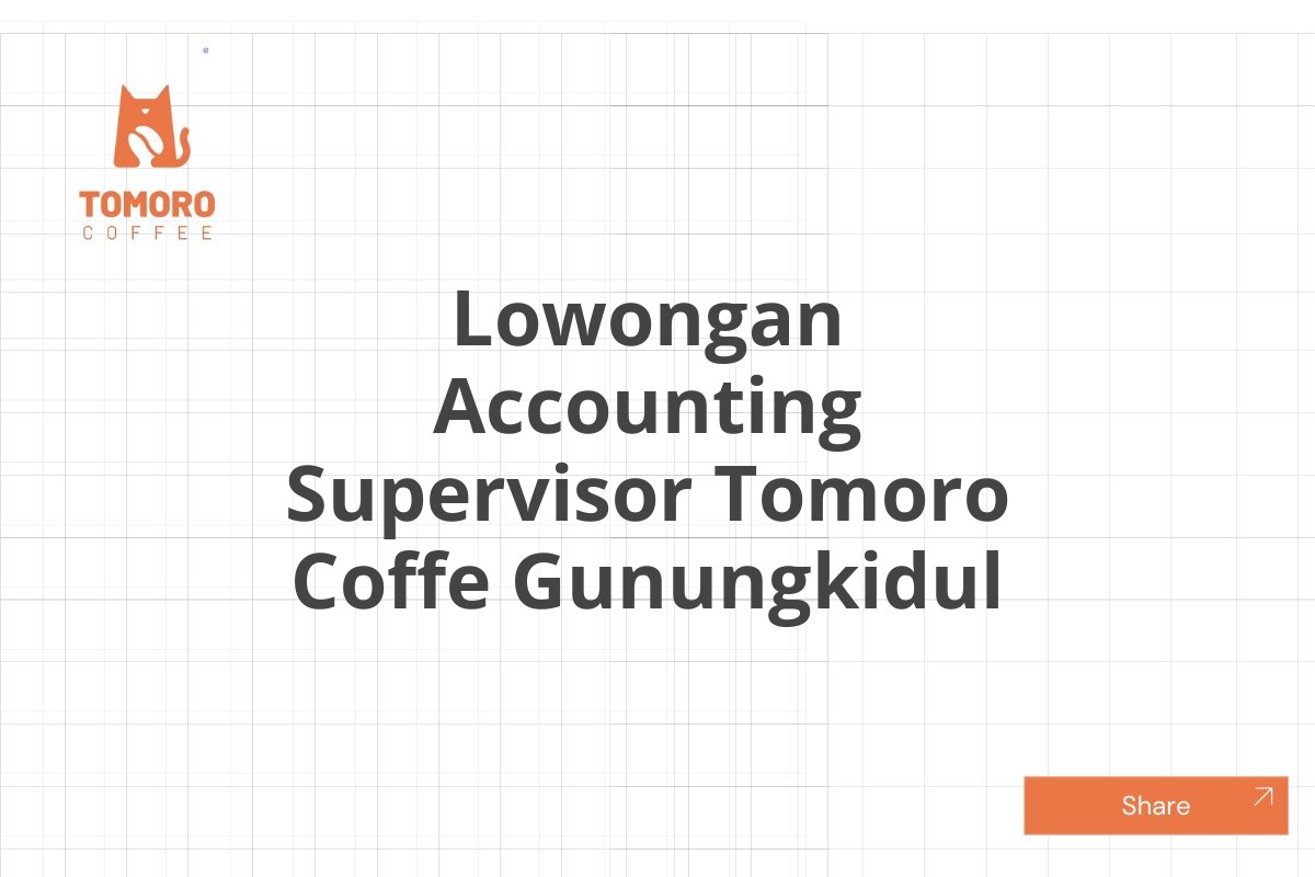 Lowongan Accounting Supervisor Tomoro Coffe Gunungkidul