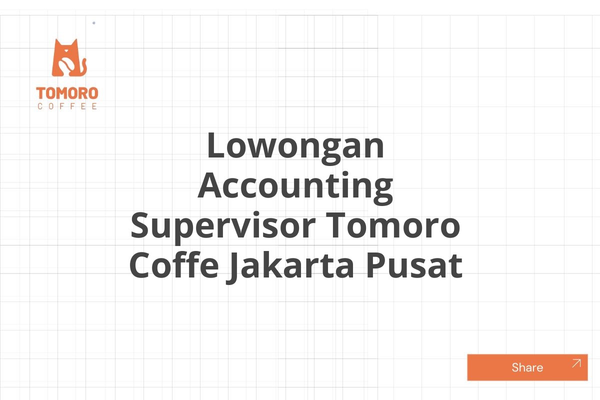 Lowongan Accounting Supervisor Tomoro Coffe Jakarta Pusat