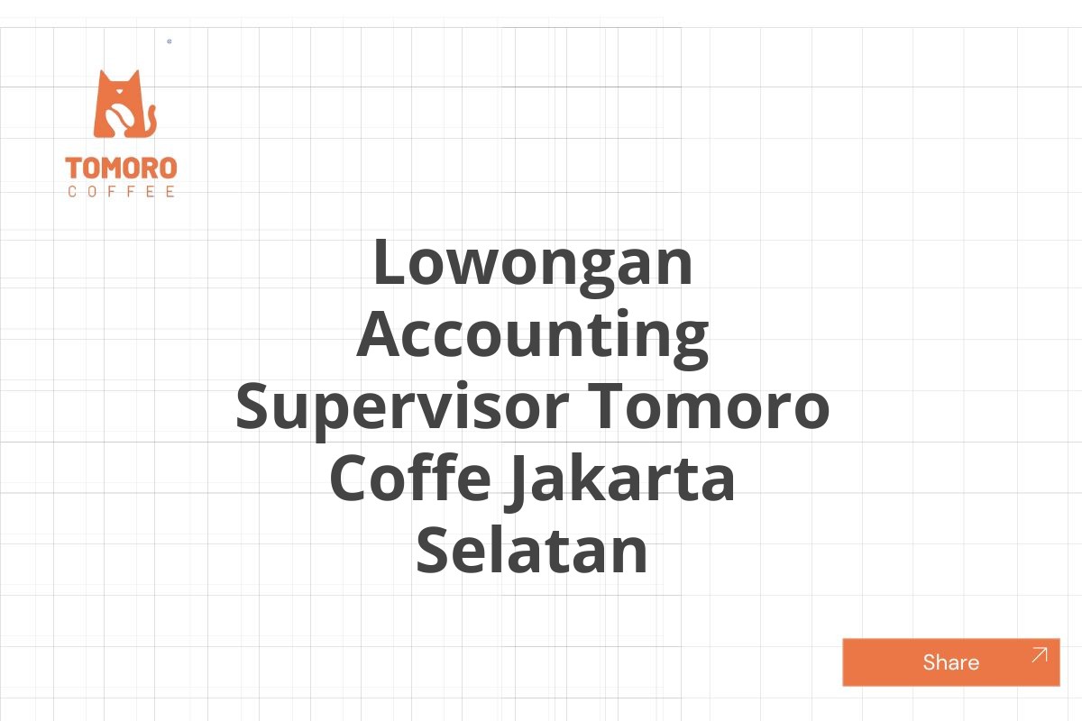 Lowongan Accounting Supervisor Tomoro Coffe Jakarta Selatan