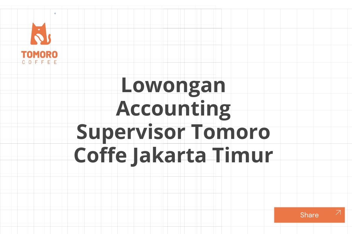 Lowongan Accounting Supervisor Tomoro Coffe Jakarta Timur