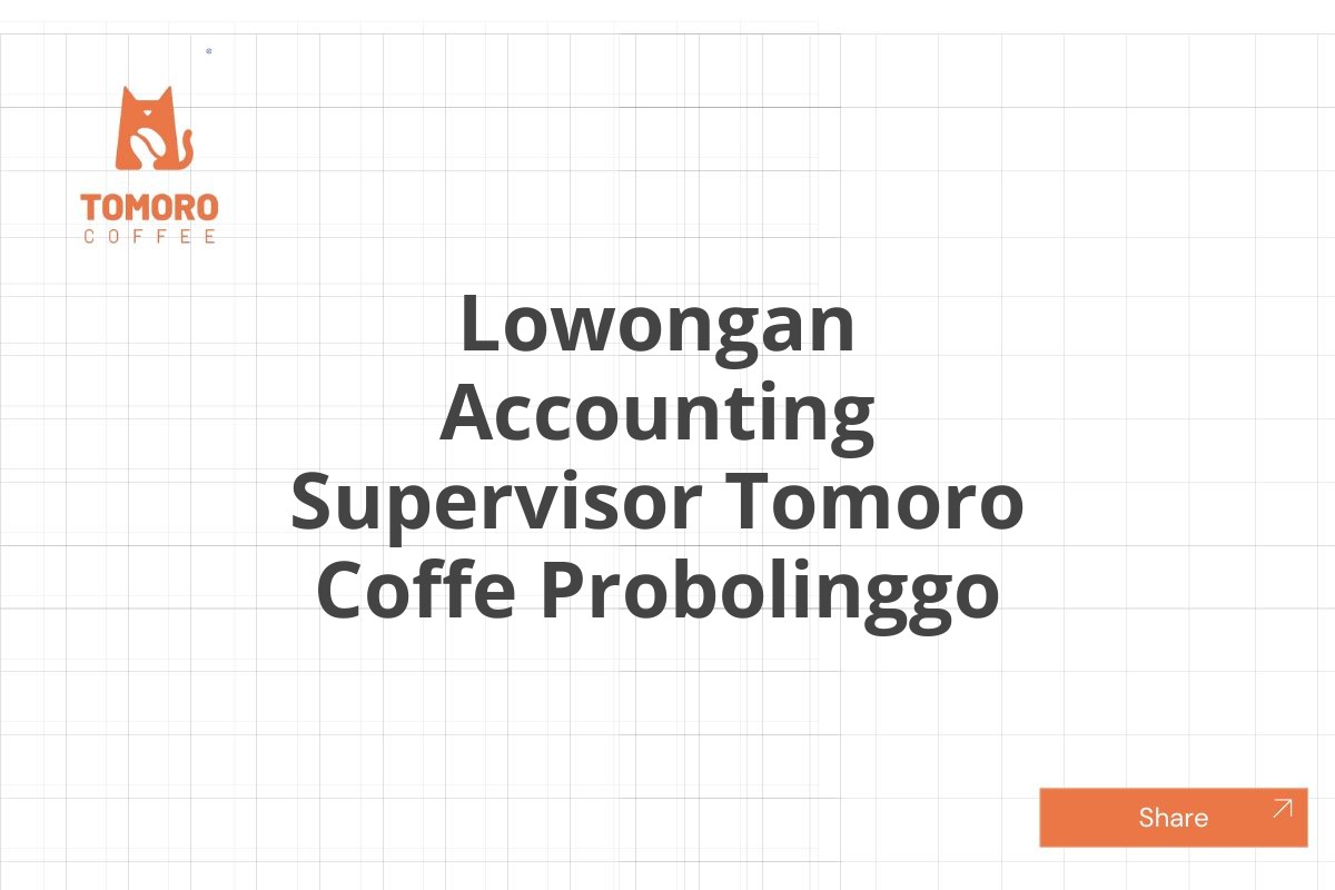 Lowongan Accounting Supervisor Tomoro Coffe Probolinggo