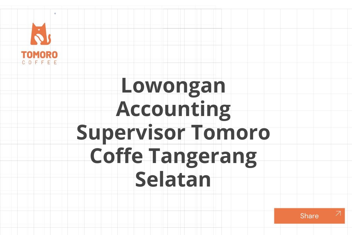 Lowongan Accounting Supervisor Tomoro Coffe Tangerang Selatan