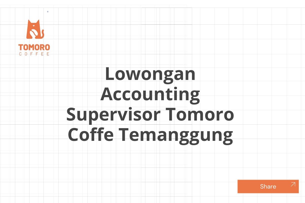 Lowongan Accounting Supervisor Tomoro Coffe Temanggung