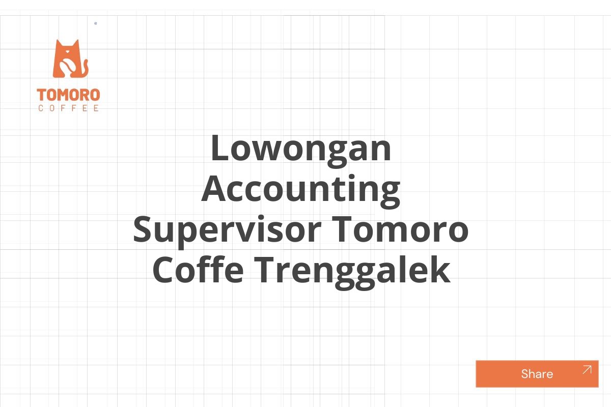 Lowongan Accounting Supervisor Tomoro Coffe Trenggalek