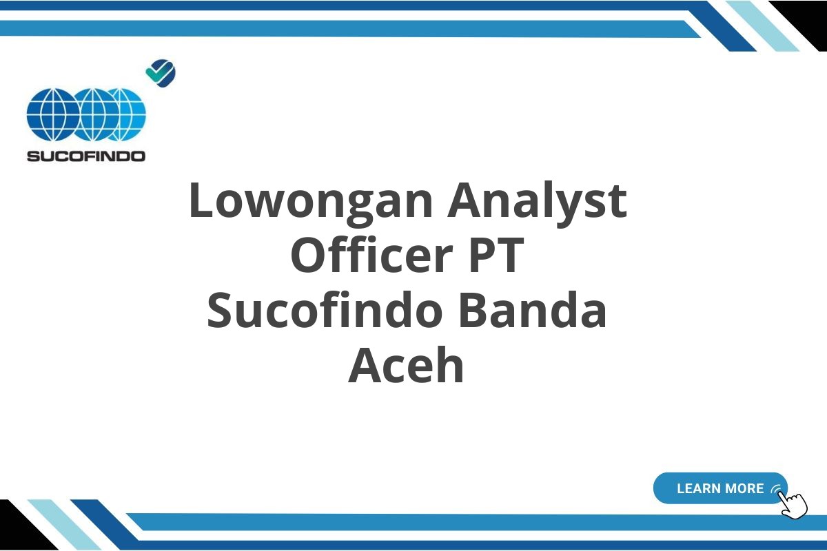 Lowongan Analyst Officer PT Sucofindo Banda Aceh