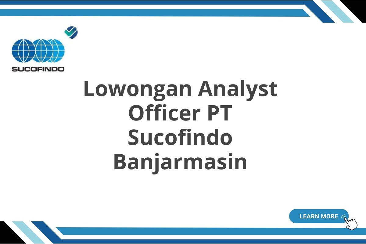 Lowongan Analyst Officer PT Sucofindo Banjarmasin