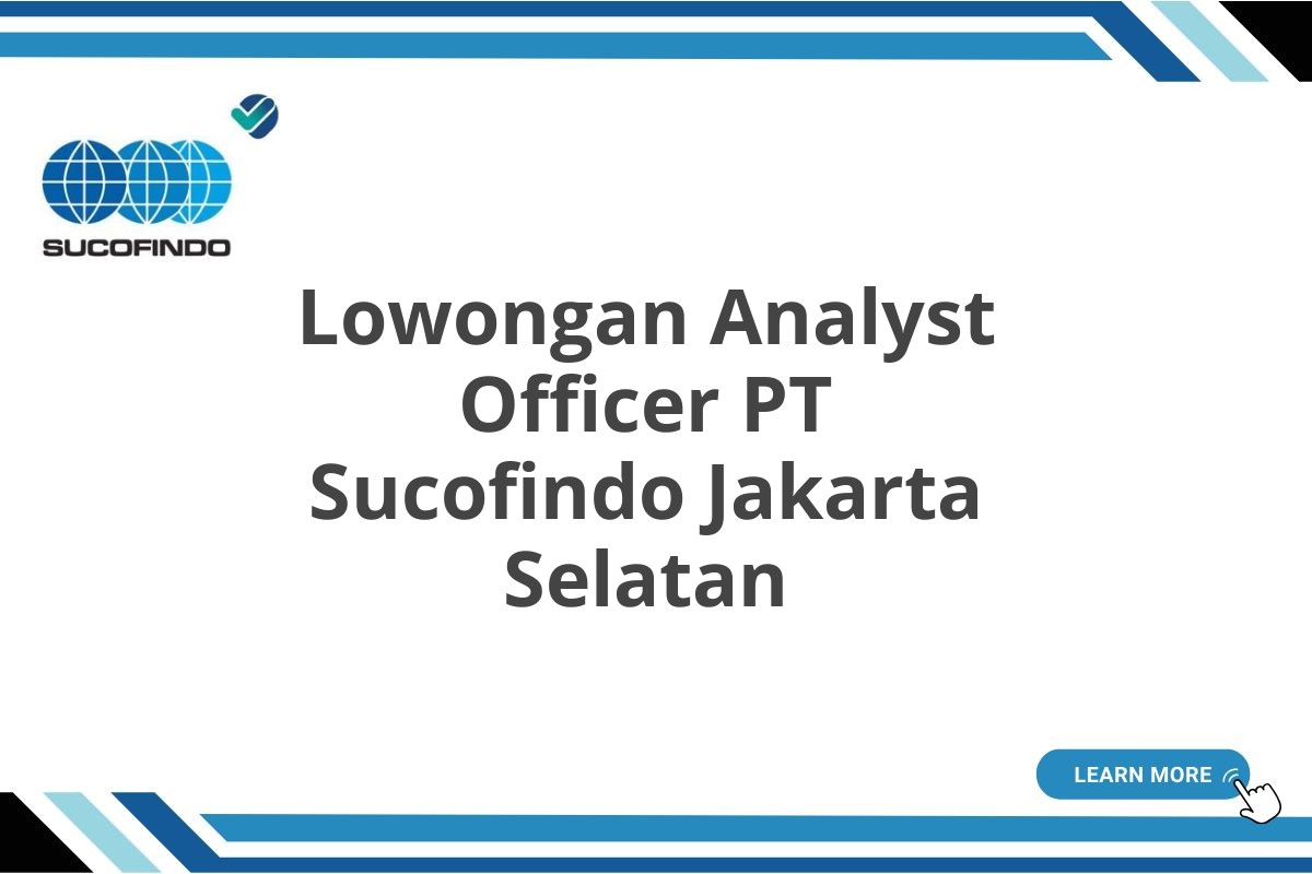 Lowongan Analyst Officer PT Sucofindo Jakarta Selatan