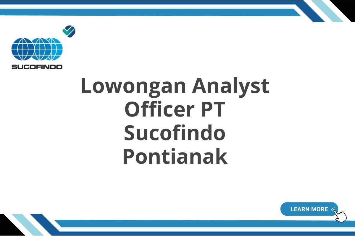 Lowongan Analyst Officer PT Sucofindo Pontianak