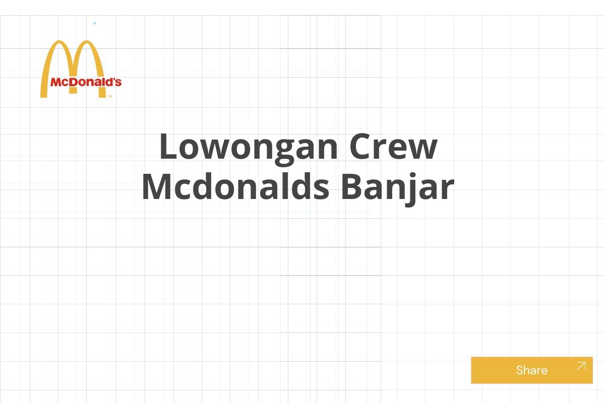 Lowongan Crew Mcdonalds Banjar