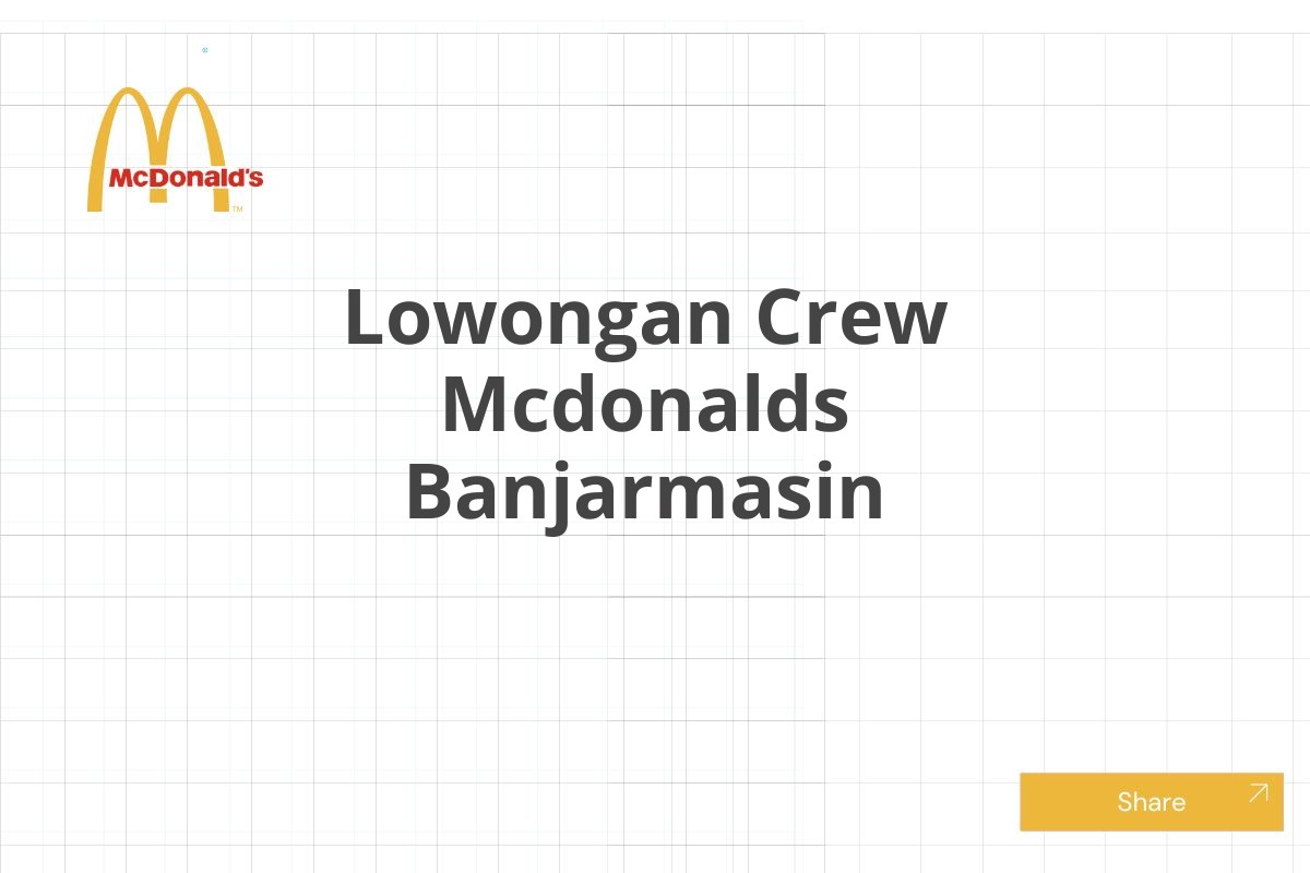 Lowongan Crew Mcdonalds Banjarmasin