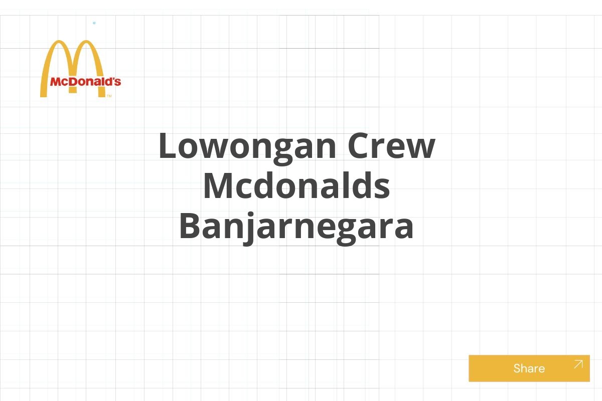 Lowongan Crew Mcdonalds Banjarnegara