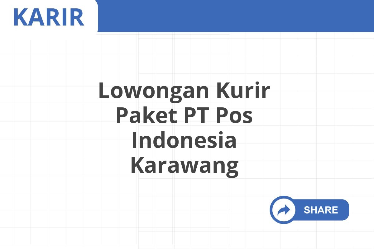 Lowongan Kurir Paket PT Pos Indonesia Karawang