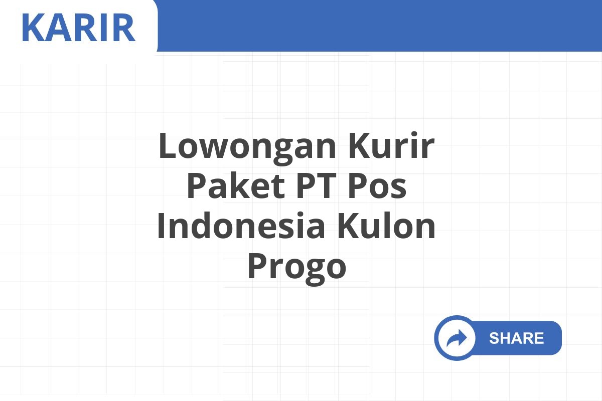 Lowongan Kurir Paket PT Pos Indonesia Kulon Progo