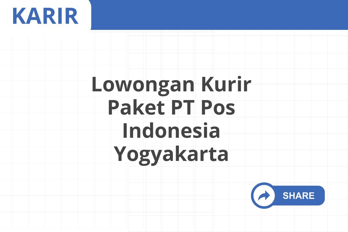 Lowongan Kurir Paket PT Pos Indonesia Yogyakarta