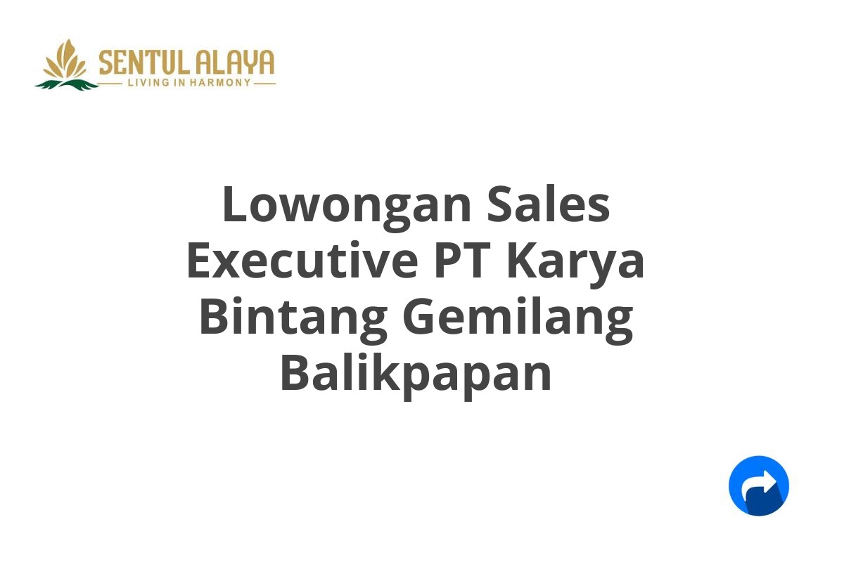 Lowongan Sales Executive PT Karya Bintang Gemilang Balikpapan