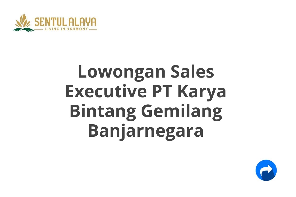 Lowongan Sales Executive PT Karya Bintang Gemilang Banjarnegara