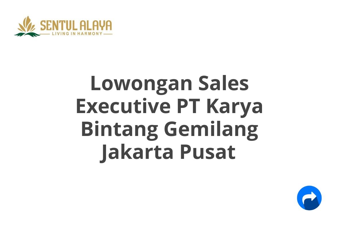 Lowongan Sales Executive PT Karya Bintang Gemilang Jakarta Pusat