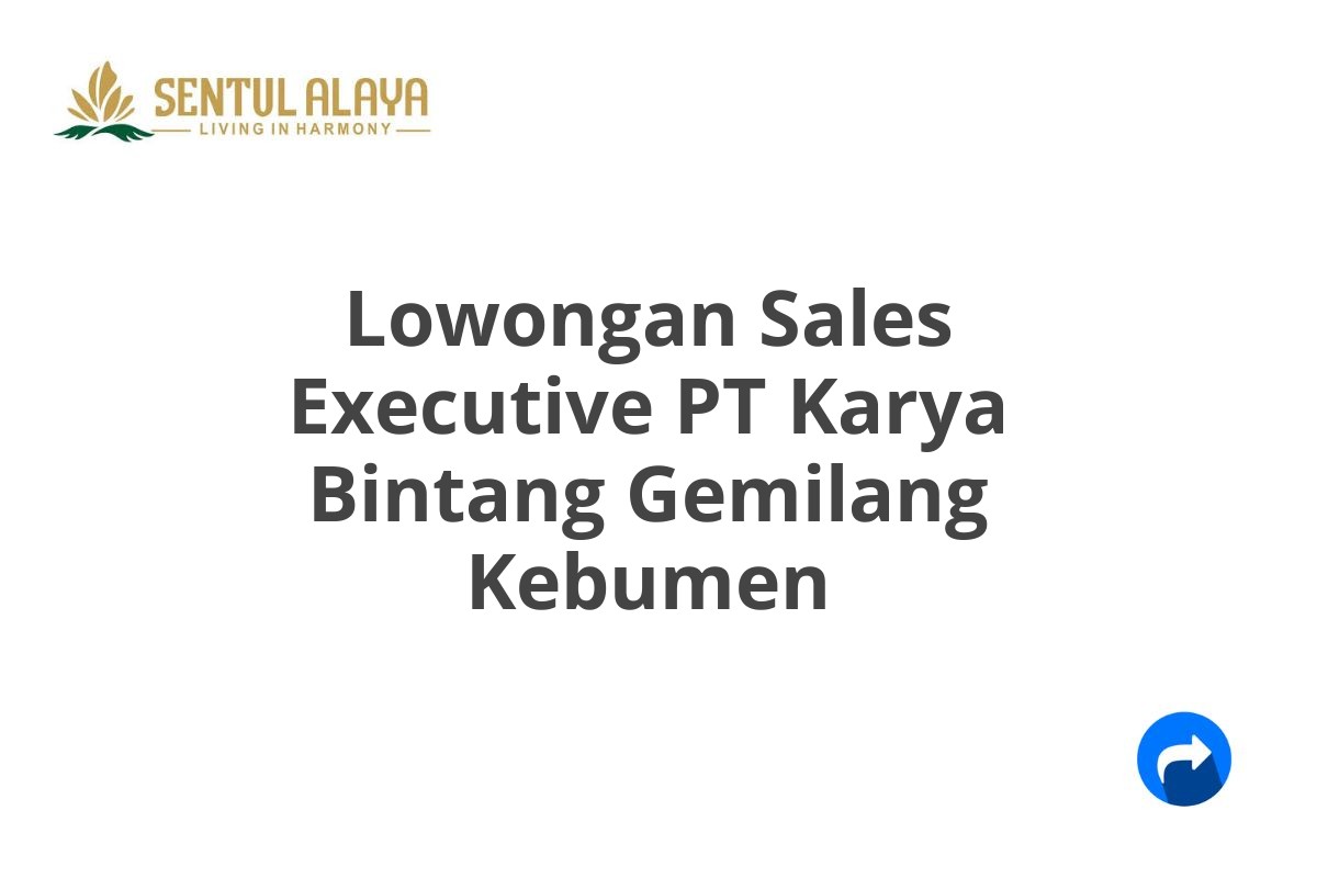 Lowongan Sales Executive PT Karya Bintang Gemilang Kebumen