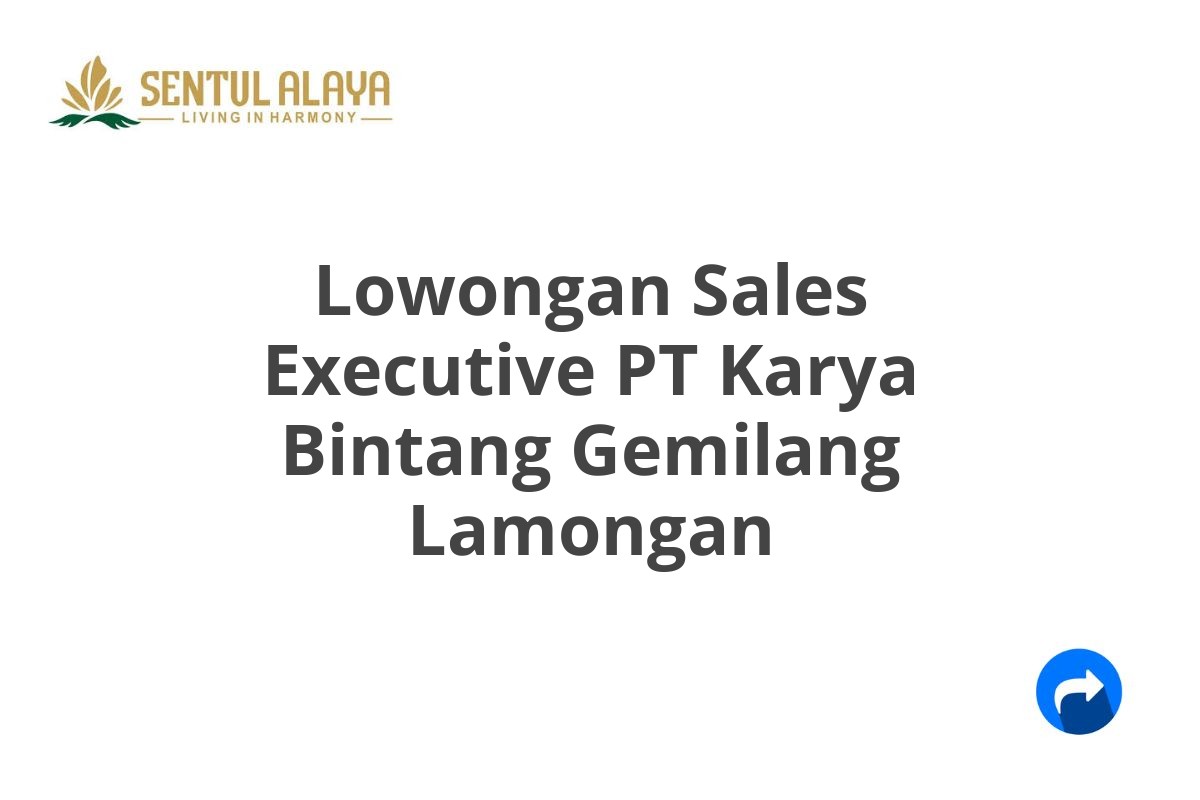 Lowongan Sales Executive PT Karya Bintang Gemilang Lamongan