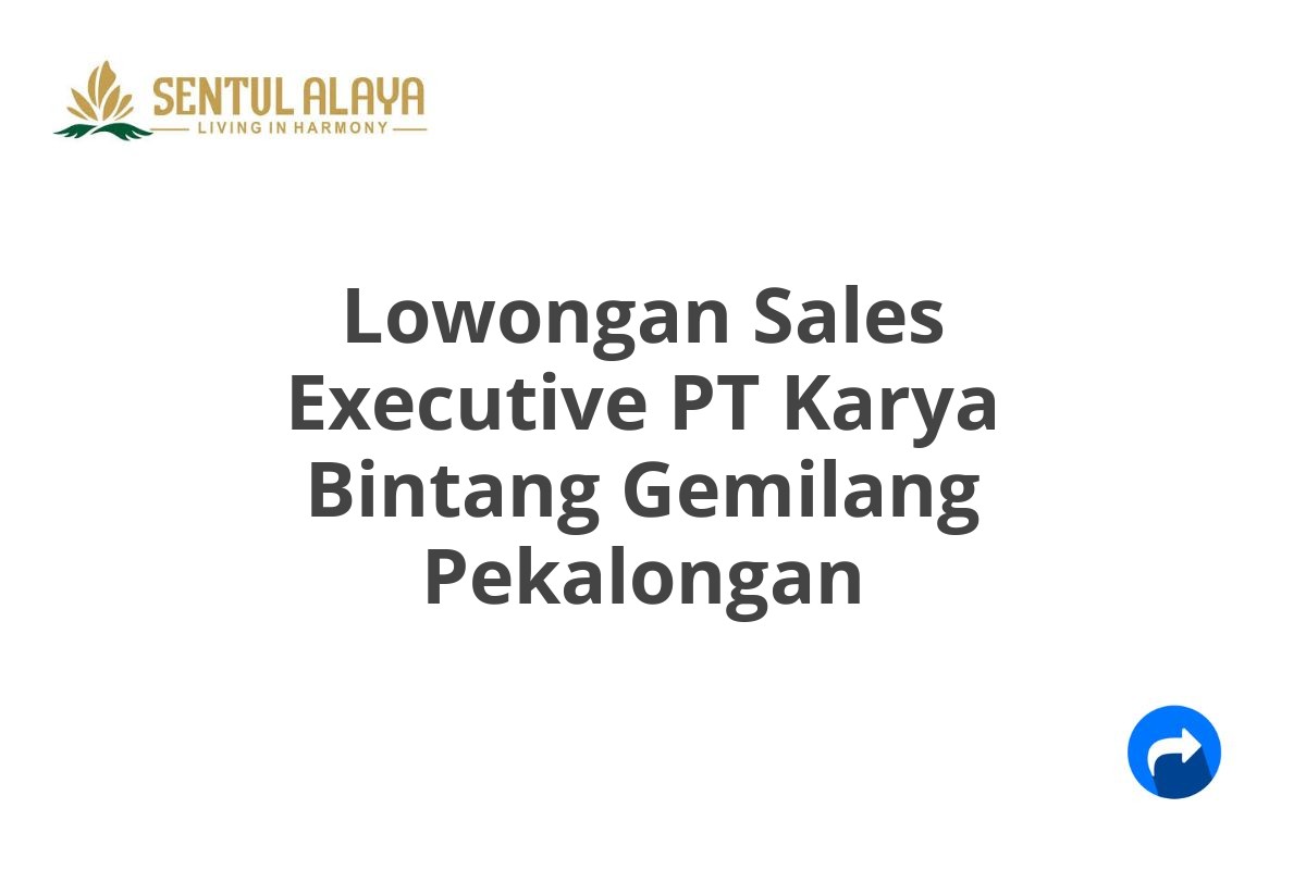 Lowongan Sales Executive PT Karya Bintang Gemilang Pekalongan